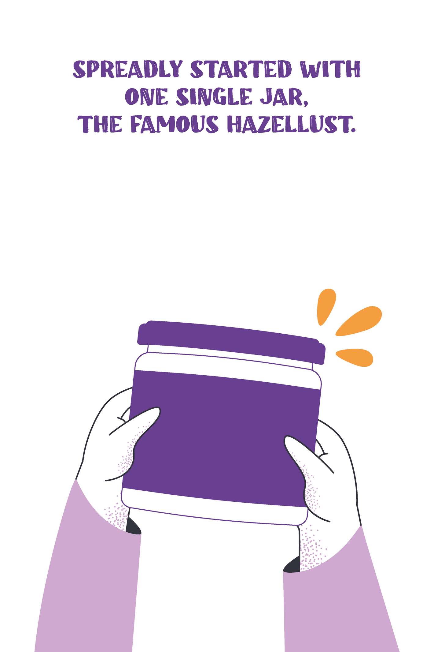 This is how spreadly started. With the first healthy and natural local nut butter jar